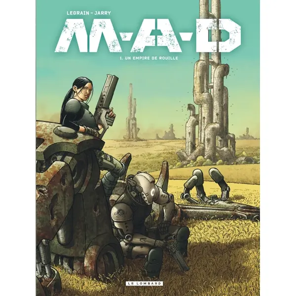 M.A.D. - TOME 1 - UN EMPIRE DE ROUILLE